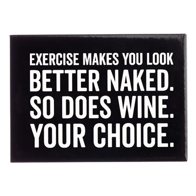 "Exercise Makes You Look Better..." Magnet - Swon & Company
