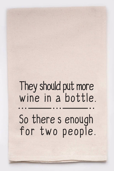 "They Should Put More Wine In A Bottle" Towel - Swon & Company