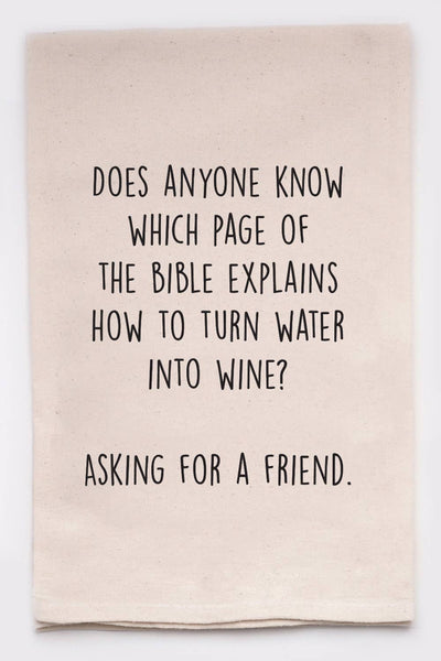 "Does Anyone Know How To Turn Water Into Wine" Towel - Swon & Company